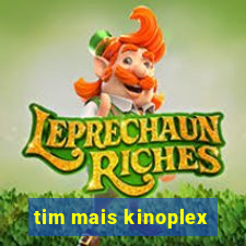 tim mais kinoplex